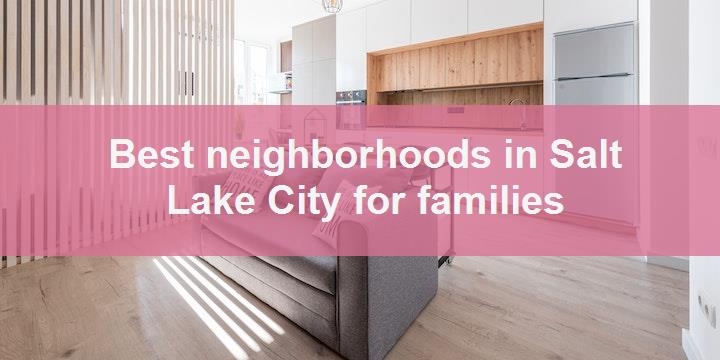 Best neighborhoods in Salt Lake City for families